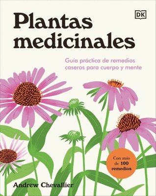 Plantas Medicinales (the Home Herbal): Guía Práctica de Remedios Caseros Para Cuerpo Y Mente (häftad)