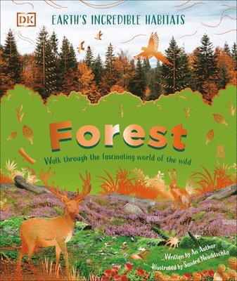 Forest: Walk Through the Fascinating World of the Wild (inbunden)