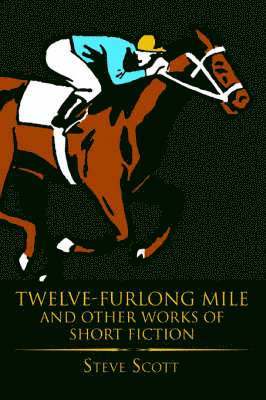 Twelve-Furlong Mile and Other Works of Short Fiction (hftad)
