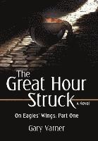 The Great Hour Struck (inbunden)