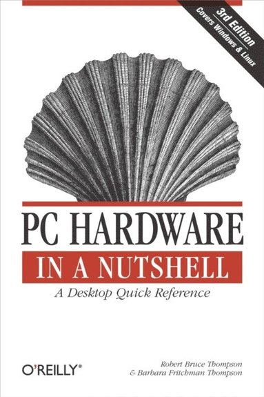 PC Hardware in a Nutshell (häftad)