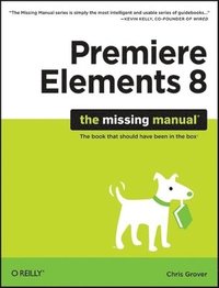 Premier Elements 8: The Missing Manual (hftad)