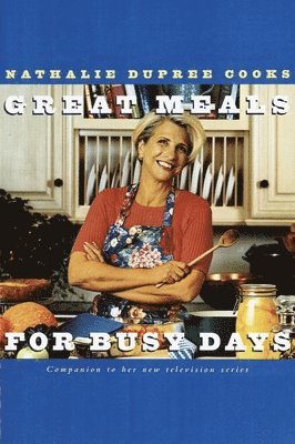 Nathalie Dupree Cooks Great Meals for Busy Days: A Cookbook (h�ftad)
