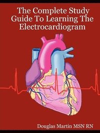 The Complete Study Guide To Learning The Electrocardiogram (hftad)