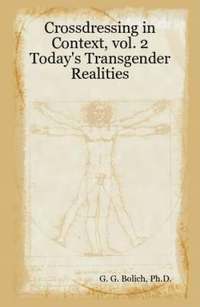 Crossdressing in Context, Vol. 2: Today's Transgender Realities (inbunden)