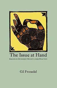 The Issue At Hand: Essays On Buddhist Mindfulness Practice (hftad)