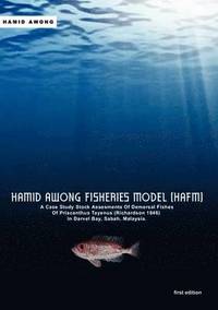 Hamid Awong Fisheries Model (HAFM): A Case Study Stock Assesments Of Demersal Fishes Of Priacanthus Tayenus (Richardson 1846) In Darvel Bay, Sabah, Malaysia (hftad)