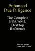 Enhanced Due Diligence - The Complete BSA/AML Desktop Reference