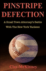 Pinstripe Defection: A Small Town Attorney's Battle With The New York Yankees (inbunden)