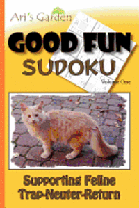 Good Fun Sudoku: Volume 1: Supporting Feline Trap-Neuter-Return (hftad)