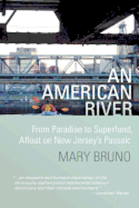 An American River: From Paradise to Superfund, Afloat on New Jersey's Passaic (hftad)