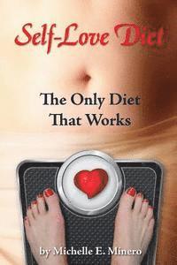 Self-Love Diet: : The Only Diet That Works (hftad)