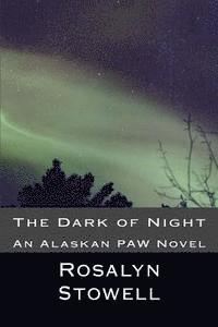 The Dark of Night: An Alaskan PAW Novel (hftad)