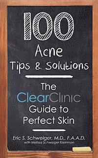 100 Acne Tips & Solutions: The Clear Clinic Guide to Perfect Skin (inbunden)