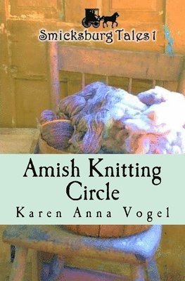 Amish Knitting Circle: Smicksburg Tales 1 (hftad)