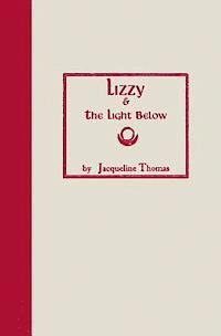 Lizzy & the Light Below: Third Edition (hftad)