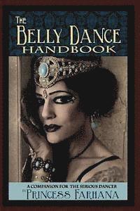 The Belly Dance Handbook: A Companion For The Serious Dancer (hftad)
