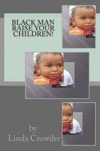 Black Man Raise Your Children (inbunden)