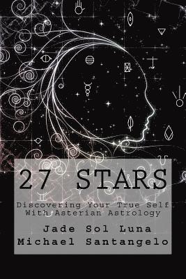 27 Stars: Discovering Your True Self With Asterian Astrology (hftad)