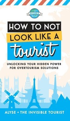 How to Not Look Like a Tourist (inbunden)