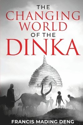 Changing World of the Dinka (hftad)