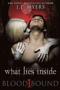 What Lies Inside A Blood Bound Novel Book 1 J L Myers Haftad Bokus