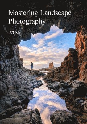Mastering Landscape Photography (inbunden)