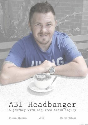 ABI Headbanger A Journey with Acquired Brain Injury (hftad)