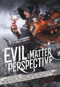 Evil is a Matter of Perspective (inbunden)