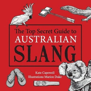 Top Secret Guide to Australian Slang (inbunden)