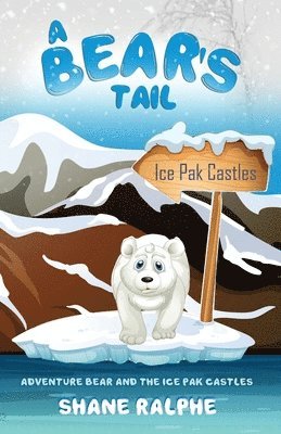 A Bears Tail: Adventure Bear and the Ice Pak Castles (hftad)