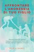 Affrontare L' Anoressia di tuo Figlio