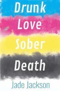 Drunk Love Sober Death (häftad)