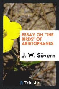 Essay On The Birds Of Aristophanes J W Suvern Häftad - 