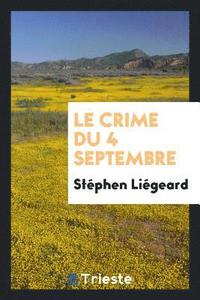 Le Crime Du 4 Septembre Stephen Liegeard Häftad - 