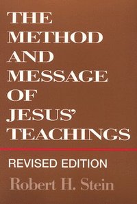 The Method and Message of Jesus' Teachings, Revised Edition (hftad)