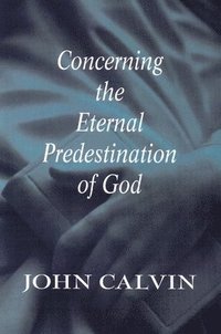 Concerning the Eternal Predestination of God (häftad)