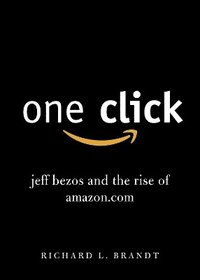 One Click: Jeff Bezos and the Rise of Amazon.com (hftad)