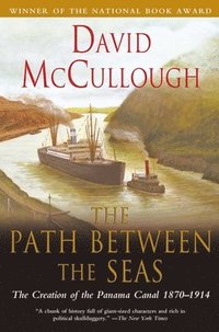 Path Between the Seas: The Creation of the Panama Canal 1870 to 1914 (hftad)