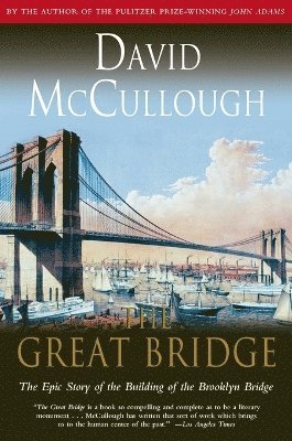 Great Bridge: The Epic Story of the Building of the Brooklyn Bridge (inbunden)