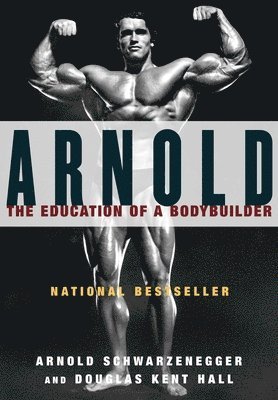 Arnold: The Eduction Of A Bodybuilder (inbunden)