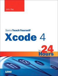 Sams Teach Yourself XCode 4 In 24 Hours (häftad)