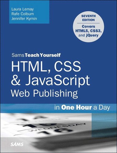 HTML, CSS & JavaScript Web Publishing in One Hour a Day, Sams Teach Yourself (häftad)