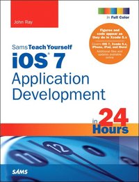 iOS 7 Application Development in 24 Hours, Sams Teach Yourself (häftad)