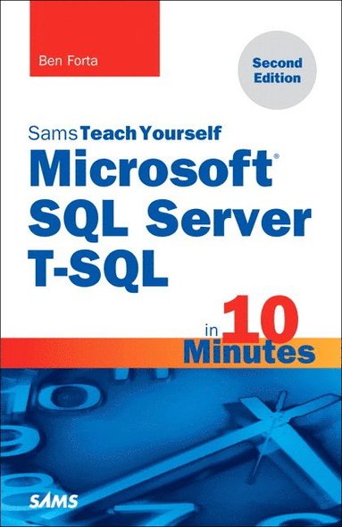 Microsoft SQL Server T-SQL in 10 Minutes, Sams Teach Yourself - Ben ...