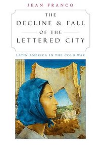 The Decline and Fall of the Lettered City (häftad)