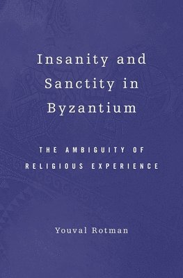 Insanity and Sanctity in Byzantium (inbunden)