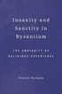 Insanity and Sanctity in Byzantium