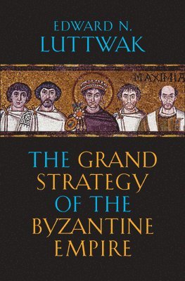 The Grand Strategy of the Byzantine Empire (hftad)