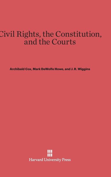 Civil Rights, the Constitution, and the Courts (inbunden)